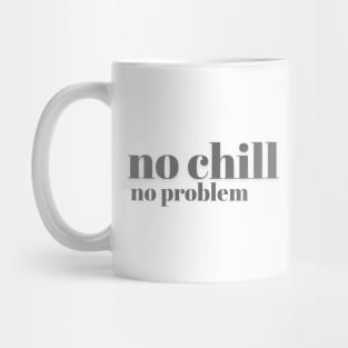 [MUG] No Chill No Problem - Charcoal Letters - Mug - No Chill No Problem - Charcoal Letters - Mug Mug